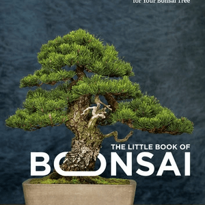 The Little Book Of Bonsai By Jonas Dupuich - Aven's Serenity Garden